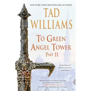 Williams, Tad To Green Angel Tower: Part II (Memory, Sorrow, and Thorn) Williams, Tad To Green Angel Tower: Part II (Memory, Sorrow, and Thorn)