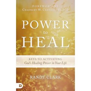 Clark, Randy Power to Heal: Keys to Activating God's Healing Power in Your Life Clark, Randy Power to Heal: Keys to Activating God's Healing Power in Your Life
