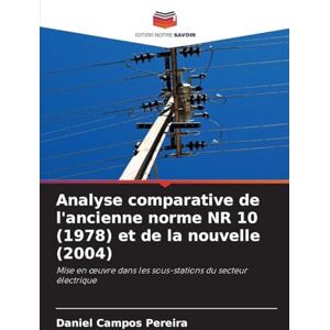 Campos Pereira, Daniel Analyse comparative de l'ancienne norme NR 10 (1978) et de la nouvelle (2004): Mise en ¿uvre dans les sous-stations du secteur électrique Campos Pereira, Daniel Analyse comparative de l'ancienne norme NR 10 (1978) et de la nouvelle (2004): Mise en ¿uvre dans les sous-stations du secteur électrique