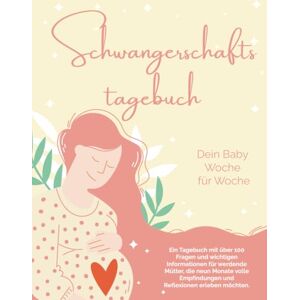 Lovers, Books Schwangerschaftstagebuch Dein Baby Woche für Woche: Ein Tagebuch mit über 100 Fragen und wichtigen Informationen für werdende Mütter, die neun Monate ... und Reflexionen erleben möchten. (Diarios) Lovers, Books Schwangerschaftstagebuch Dein Baby Woche für Woche: Ein Tagebuch mit über 100 Fragen und wichtigen Informationen für werdende Mütter, die neun Monate ... und Reflexionen erleben möchten. (Diarios)