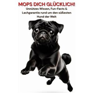 Baron, Kathleen Unnützes Wissen über den Mops garantiert nicht für die Erziehung geeignet! Lustiges Hundebuch & witziger Mops Artikel für alle, die Hunde, Welpen & ... Buch, Ein Mops zum verlieben, Hundegeschenk Baron, Kathleen Unnützes Wissen über den Mops garantiert nicht für die Erziehung geeignet! Lustiges Hundebuch & witziger Mops Artikel für alle, die Hunde, Welpen & ... Buch, Ein Mops zum verlieben, Hundegeschenk
