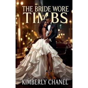Chanel, Kimberly The Bride Wore Timbs: 1 (Book 1) Chanel, Kimberly The Bride Wore Timbs: 1 (Book 1)