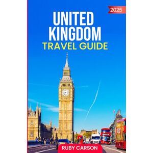 Carson, Ruby United Kingdom Travel Guide 2025 (updated 2025 travel guide books including translated versions (English, German, Italian, French, Spanish, dutch, Japanese)) Carson, Ruby United Kingdom Travel Guide 2025 (updated 2025 travel guide books including translated versions (English, German, Italian, French, Spanish, dutch, Japanese))