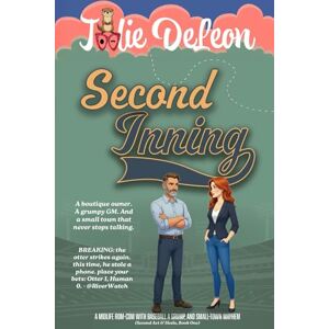 DeLeon, Jodie Second Inning: A Midlife Rom-Com with Baseball, a Grump, and Small-Town Mayhem (Second Act & Heels) DeLeon, Jodie Second Inning: A Midlife Rom-Com with Baseball, a Grump, and Small-Town Mayhem (Second Act & Heels)