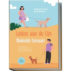 Wiesner, Sebastian Leiden aan de Lijn Makkelijk Gemaakt: Hoe Je Je Hond Voorbeeldig Traint met Speelse Lijntraining en Vaardig Reageert in Elke Situatie – Inclusief de Beste Oefeningen & Tips Wiesner, Sebastian Leiden aan de Lijn Makkelijk Gemaakt: Hoe Je Je Hond Voorbeeldig Traint met Speelse Lijntraining en Vaardig Reageert in Elke Situatie – Inclusief de Beste Oefeningen & Tips