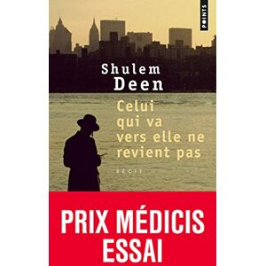Deen, Shulem Celui Qui Va Vers Elle Ne Revient Pas (Points Documents) Deen, Shulem Celui Qui Va Vers Elle Ne Revient Pas (Points Documents)