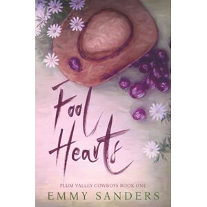 Sanders, Emmy Fool Hearts (Plum Valley Cowboys Book 1): Alternate Cover Sanders, Emmy Fool Hearts (Plum Valley Cowboys Book 1): Alternate Cover
