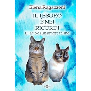 Ragazzoni, Elena Il tesoro è nei ricordi: Diario di un amore felino Ragazzoni, Elena Il tesoro è nei ricordi: Diario di un amore felino