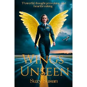 Susan, Suzy Wings Unseen: The extraordinary story of ordinary women in WW2 Susan, Suzy Wings Unseen: The extraordinary story of ordinary women in WW2