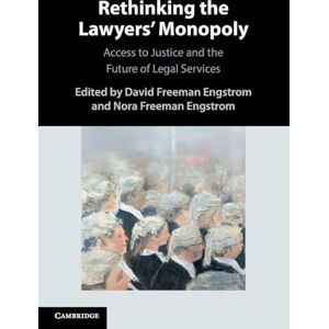 Rethinking the Lawyers' Monopoly: Access to Justice and the Future of Legal Services Rethinking the Lawyers' Monopoly: Access to Justice and the Future of Legal Services