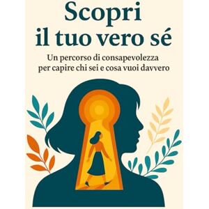 With A Smile, SelfCare Scopri il tuo vero sé: Un percorso di consapevolezza per capire chi sei e cosa vuoi davvero With A Smile, SelfCare Scopri il tuo vero sé: Un percorso di consapevolezza per capire chi sei e cosa vuoi davvero