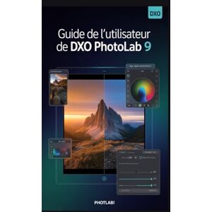 Rob, Jimmy Guide de l'utilisateur de DxO PhotoLab 9: Maîtrisez DeepPRIME, la technologie U Point et le montage professionnel en quelques étapes pratiques et faciles. Rob, Jimmy Guide de l'utilisateur de DxO PhotoLab 9: Maîtrisez DeepPRIME, la technologie U Point et le montage professionnel en quelques étapes pratiques et faciles.