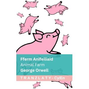 Orwell, George Fferm Anifeiliaid / Animal Farm: Tranzlaty Cymraeg English Orwell, George Fferm Anifeiliaid / Animal Farm: Tranzlaty Cymraeg English