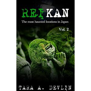 Devlin, Tara A. Reikan: The most haunted locations in Japan: Volume Two: 2 Devlin, Tara A. Reikan: The most haunted locations in Japan: Volume Two: 2