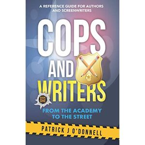 O'Donnell, Patrick J Cops and Writers: From The Academy To The Street: 1 O'Donnell, Patrick J Cops and Writers: From The Academy To The Street: 1