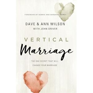 Wilson VERTICAL MARRIAGE SC: The One Secret That Will Change Your Marriage Wilson VERTICAL MARRIAGE SC: The One Secret That Will Change Your Marriage