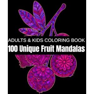 Cross 100 Unique Fruit Mandalas: A Relaxation Coloring Book for Adults & Kids – Featuring Tropical Fruits, Juicy Berries, Exotic Harvests, and Nature’s ... Relief and Creativity (Unique Plant Mandalas) Cross 100 Unique Fruit Mandalas: A Relaxation Coloring Book for Adults & Kids – Featuring Tropical Fruits, Juicy Berries, Exotic Harvests, and Nature’s ... Relief and Creativity (Unique Plant Mandalas)