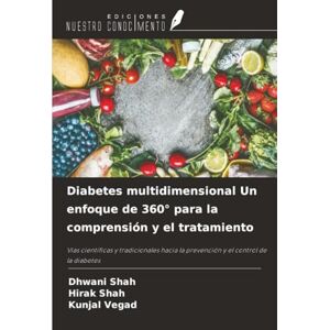 Shah, Dhwani Diabetes multidimensional Un enfoque de 360° para la comprensión y el tratamiento: Vías científicas y tradicionales hacia la prevención y el control de la diabetes Shah, Dhwani Diabetes multidimensional Un enfoque de 360° para la comprensión y el tratamiento: Vías científicas y tradicionales hacia la prevención y el control de la diabetes