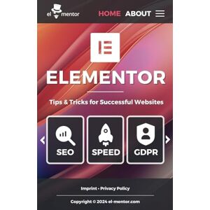 Rose, Danijel Elementor Tips, Tricks, and Best Practices for Successful Websites: The Ultimate Elementor Guide for Fast, GDPR-Compliant, and SEO-Optimized WordPress Websites in 2024 (English Edition) Rose, Danijel Elementor Tips, Tricks, and Best Practices for Successful Websites: The Ultimate Elementor Guide for Fast, GDPR-Compliant, and SEO-Optimized WordPress Websites in 2024 (English Edition)