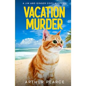 Pearce, Arthur Vacation Murder: Jim and Ginger Cozy Mysteries Book 9 Pearce, Arthur Vacation Murder: Jim and Ginger Cozy Mysteries Book 9