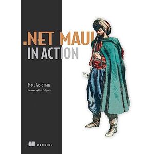 Goldman, Matt .NET MAUI in Action Goldman, Matt .NET MAUI in Action