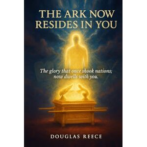 Reece, Douglas The Ark Now Resides in You: The glory that once shook nations; now resides in you. Reece, Douglas The Ark Now Resides in You: The glory that once shook nations; now resides in you.