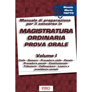 Tritto, Nunzio Mario Manuale di preparazione per il concorso in magistratura ordinaria Prova orale Volume I Tritto, Nunzio Mario Manuale di preparazione per il concorso in magistratura ordinaria Prova orale Volume I