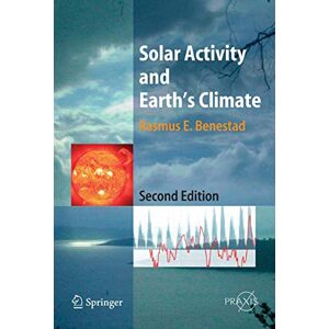 Benestad, Rasmus E. Solar Activity and Earth's Climate (Springer Praxis Books) Benestad, Rasmus E. Solar Activity and Earth's Climate (Springer Praxis Books)