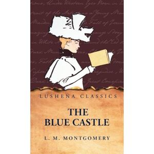 L M Montgomery The Blue Castle L M Montgomery The Blue Castle