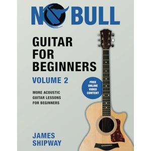 Shipway, James Guitar for Beginners, Volume 2: More Acoustic Guitar Lessons for Beginners Shipway, James Guitar for Beginners, Volume 2: More Acoustic Guitar Lessons for Beginners