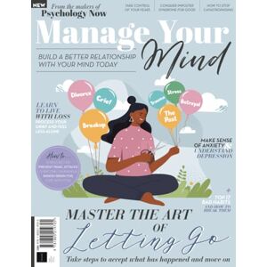 Future Publishing Ltd Manage Your Mind: From the Makers of Psychology Now / Build a Better Relationship with Your Mind Today Future Publishing Ltd Manage Your Mind: From the Makers of Psychology Now / Build a Better Relationship with Your Mind Today