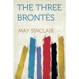 Sinclair, May The Three Brontës Sinclair, May The Three Brontës
