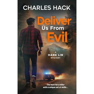 Hack, Charles Deliver Us From Evil: A Small Town Murder Mystery Set at Lake Tahoe: A Hank Lin Mystery (Hank Lin Mysteries) Hack, Charles Deliver Us From Evil: A Small Town Murder Mystery Set at Lake Tahoe: A Hank Lin Mystery (Hank Lin Mysteries)