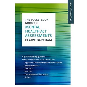 Barcham, Claire THE POCKETBOOK GUIDE TO MENTAL HEALTH ACT ASSESSMENTS Barcham, Claire THE POCKETBOOK GUIDE TO MENTAL HEALTH ACT ASSESSMENTS