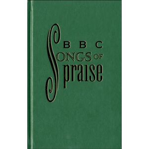 Oxford BBC Songs of Praise: Full music edition Oxford BBC Songs of Praise: Full music edition