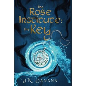 Danann, J.N The Rose Institute: The Key Danann, J.N The Rose Institute: The Key