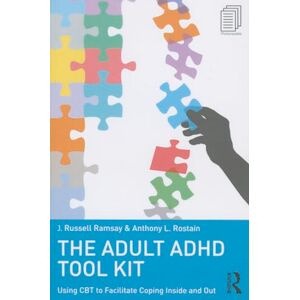 Ramsay, J. Russell The Adult ADHD Tool Kit: Using CBT to Facilitate Coping Inside and Out Ramsay, J. Russell The Adult ADHD Tool Kit: Using CBT to Facilitate Coping Inside and Out