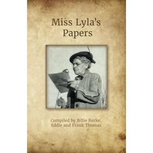 McDonald, Mrs. Lyla Merrill Miss Lyla's Papers: A Posthumous History of Iuka, Mississippi Tales with Native American Roots, Civil War Battles, and Healing Mineral Waters Arise with a Clear Voice from a Box of Crumbling Papers McDonald, Mrs. Lyla Merrill Miss Lyla's Papers: A Posthumous History of Iuka, Mississippi Tales with Native American Roots, Civil War Battles, and Healing Mineral Waters Arise with a Clear Voice from a Box of Crumbling Papers