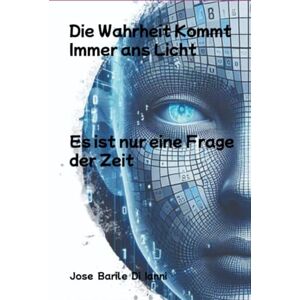 Barile Di Ianni, Jose Die Wahrheit Kommt Immer Ans Licht Barile Di Ianni, Jose Die Wahrheit Kommt Immer Ans Licht