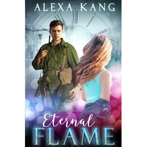 Kang, Alexa Eternal Flame: A Rose of Anzio Story Kang, Alexa Eternal Flame: A Rose of Anzio Story