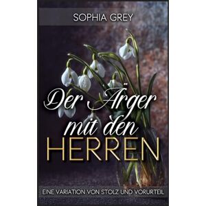 Grey, Sophia Der Ärger mit den Herren: Eine Variation von Stolz und Vorurteil (Die Meryton-Mysterien) Grey, Sophia Der Ärger mit den Herren: Eine Variation von Stolz und Vorurteil (Die Meryton-Mysterien)