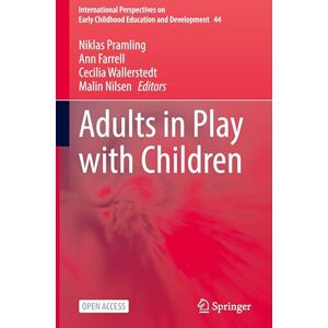 Adults in Play with Children: 44 (International Perspectives on Early Childhood Education and Development, 44) Adults in Play with Children: 44 (International Perspectives on Early Childhood Education and Development, 44)