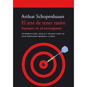 Schopenhauer, Arthur Arte de Tener Razn, El: Expuesto En 38 Estratagemas (Acantilado, 113) Schopenhauer, Arthur Arte de Tener Razn, El: Expuesto En 38 Estratagemas (Acantilado, 113)