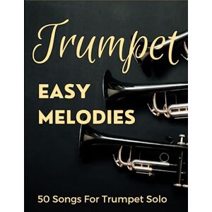 Chang, Joshua Easy Melodies Trumpet: 50 Songs For Trumpet Solo Chang, Joshua Easy Melodies Trumpet: 50 Songs For Trumpet Solo