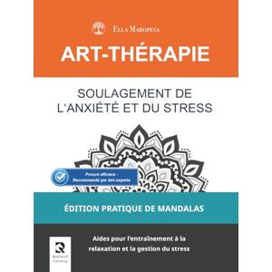 Maropesa, Ella Soulagement de l'Anxiété et du Stress: Aides pour l'entraînement à la relaxation et la gestion du stress (Édition Pratique de Mandalas) (Série Mandalas d’Art-Thérapie) Maropesa, Ella Soulagement de l'Anxiété et du Stress: Aides pour l'entraînement à la relaxation et la gestion du stress (Édition Pratique de Mandalas) (Série Mandalas d’Art-Thérapie)