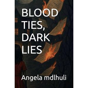 mdlhuli, Angela BLOOD TIES, DARK LIES mdlhuli, Angela BLOOD TIES, DARK LIES