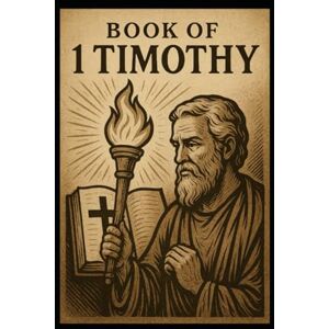 Rivers, Jordan The Book of 1 Timothy: A Young Adult Focused Bible Study Rivers, Jordan The Book of 1 Timothy: A Young Adult Focused Bible Study