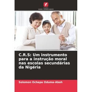 Oduma-Aboh, Solomon Ochepa C.R.S: Um instrumento para a instrução moral nas escolas secundárias da Nigéria Oduma-Aboh, Solomon Ochepa C.R.S: Um instrumento para a instrução moral nas escolas secundárias da Nigéria