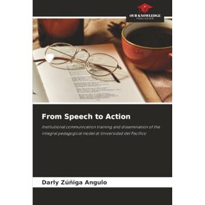 Zúñiga Angulo, Darly From Speech to Action: Institutional communication training and dissemination of the integral pedagogical model at Universidad del Pacífico Zúñiga Angulo, Darly From Speech to Action: Institutional communication training and dissemination of the integral pedagogical model at Universidad del Pacífico