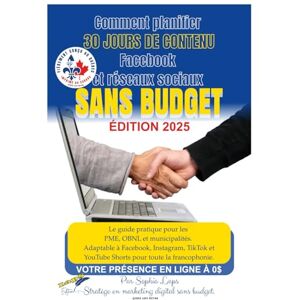 Laps, Sophia Comment planifier 30 Jours de contenu Facebook et réseaux sociaux SANS BUDGET: Le guide pratique pour PME, OBNL et petites municipalités. Adaptable à ... pour toute la francophonie. Édition 2025 Laps, Sophia Comment planifier 30 Jours de contenu Facebook et réseaux sociaux SANS BUDGET: Le guide pratique pour PME, OBNL et petites municipalités. Adaptable à ... pour toute la francophonie. Édition 2025